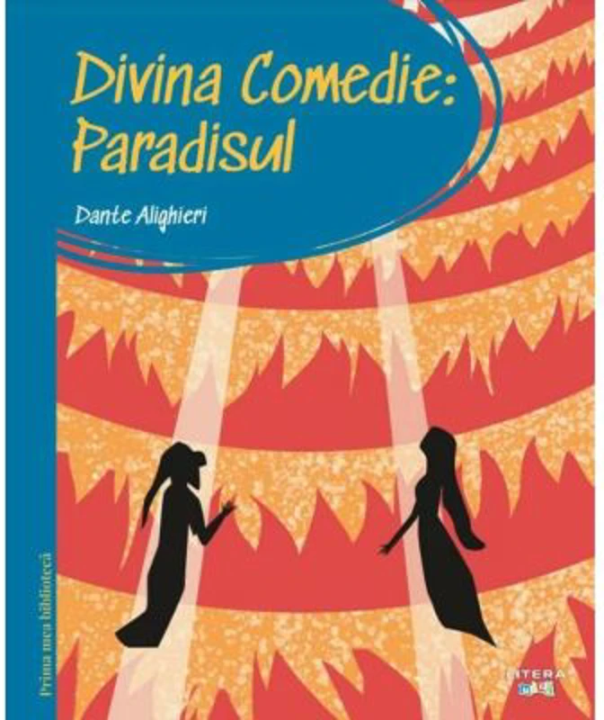 Prima mea biblioteca. Divina comedie. Paradisul (vol. 18) - Dante Alighieri