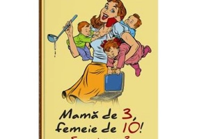 Mama de 3, femeie de 10! sau... invers? - Cristina Lincu