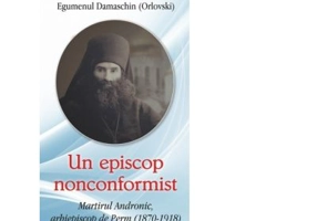 Un episcop nonconformist. Martirul Andronic, arhiepiscop de Perm (1870- 1918) - Arh. Damaschin Orlovski