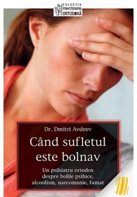 Cand sufletul este bolnav - prof. dr. Dmitri Avdeev