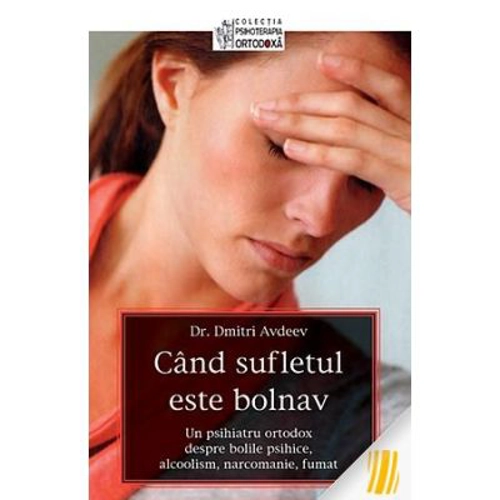Cand sufletul este bolnav - prof. dr. Dmitri Avdeev