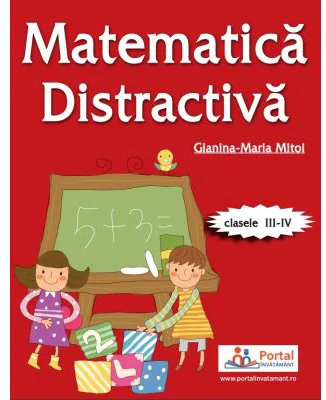 Matematica distractiva pentru clasele a 3-a si a 4-a - prof. Gianina-Maria Mitoi
