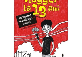 Vlogger la 13 ani sau Buncarul cu bunataturi trasnite (editia 2022) - Dan Lungu