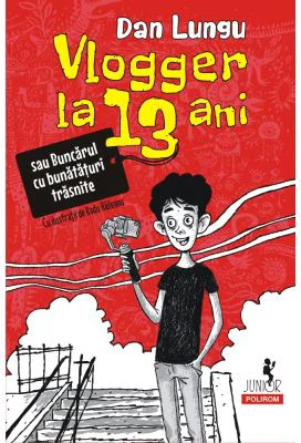 Vlogger la 13 ani sau Buncarul cu bunataturi trasnite (editia 2022) - Dan Lungu