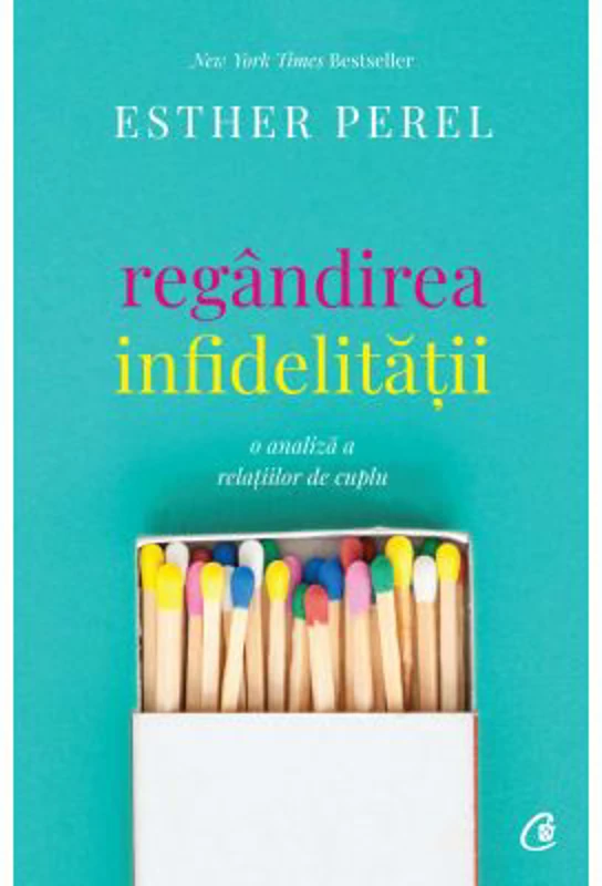 Regandirea infidelitatii. O analiza a relatiilor de cuplu - Esther Perel