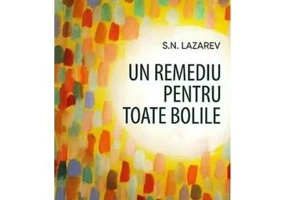 Un remediu pentru toate bolile - Serghei Nikolaevici Lazarev