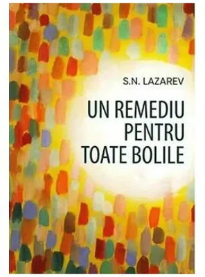 Un remediu pentru toate bolile - Serghei Nikolaevici Lazarev