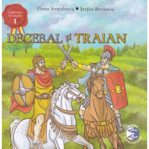 Decebal si Traian - Elena Iorgulescu, Stefan Petrescu