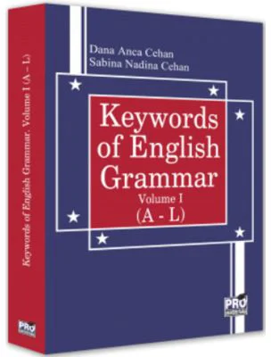 Keywords of English Grammar Vol. I (A - L) - Dana Anca Cehan, Sabina Nadina Cehan
