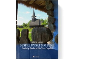 Despre un sat si o lume. Graiul si folclorul din Tara Oasului