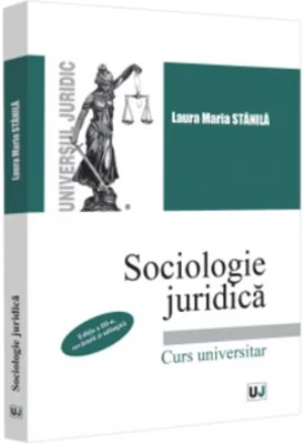 Sociologie juridica. Editia a III-a, revazuta si adaugita - Laura Maria Stanila
