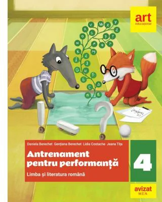 Limba si literatura romana. Antrenament pentru perfomanta clasa a 4-a - Daniela Berechet