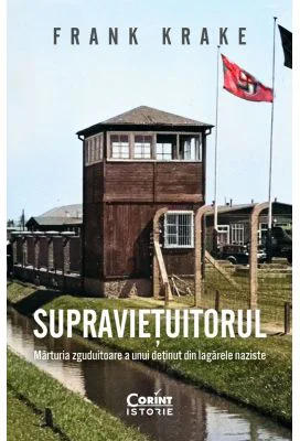 Supravietuitorul. Marturia zguduitoare a unui detinut din lagarele naziste - Frank Krake