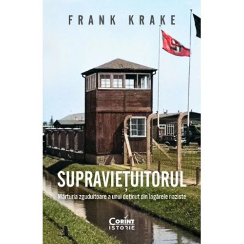 Supravietuitorul. Marturia zguduitoare a unui detinut din lagarele naziste - Frank Krake