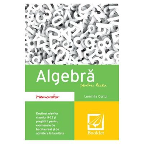 Algebra pentru liceu. Memorator - Luminita Curtui