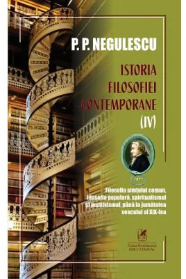 Istoria filosofiei contemporane, volumul 4 - P. P. Negulescu