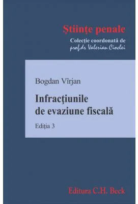 Infractiunile de evaziune fiscala. Editia 3 - Bogdan Virjan