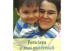 Fericirea e mai puternica decat frica. In sprijinul parintilor de copii cu nevoi speciale - Lapina Lada