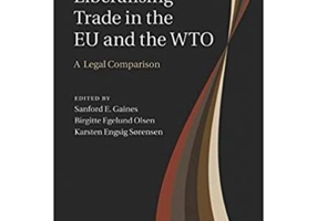 Liberalising Trade in the EU and the WTO: A Legal Comparison - Sanford E. Gaines, Birgitte Egelund Olsen, Karsten Engsig Sorensen