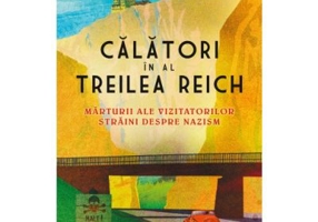 Calatori in al Treilea Reich. Marturii ale vizitatorilor straini despre nazism