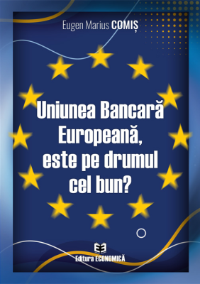 Uniunea Bancara Europeana, este pe drumul cel bun?