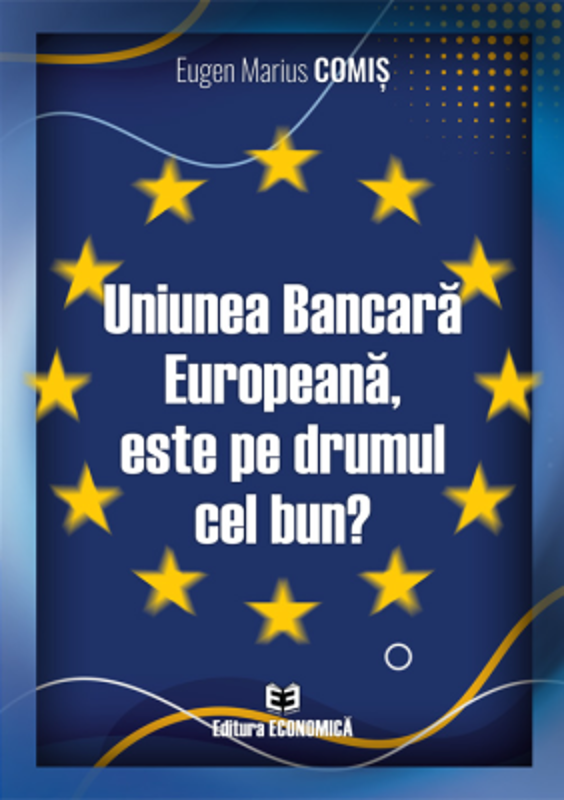 Uniunea Bancara Europeana, este pe drumul cel bun?
