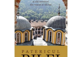 Patericul Rilei. Parintele Pavel inainte-vazatorul si alti nevoitori din veacul al 20-lea - arhim. Serafim Alexiev