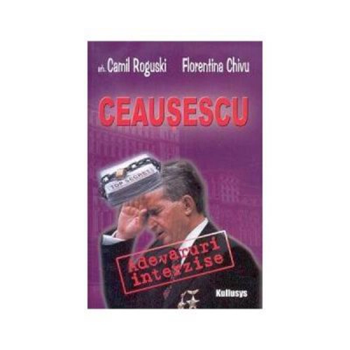Ceausescu adevaruri interzise