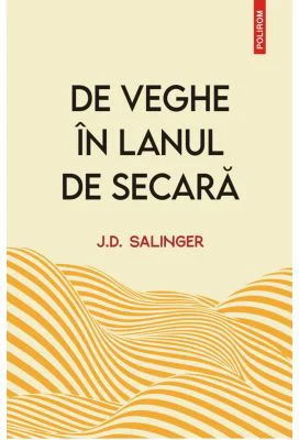 De veghe in lanul de secara (editie noua) - J. D. Salinger
