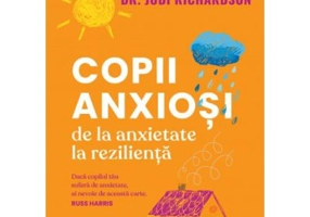Copii anxiosi - Michael Grose, Dr. Jodi Richardson