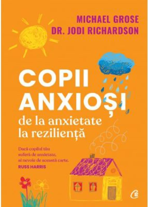 Copii anxiosi - Michael Grose, Dr. Jodi Richardson