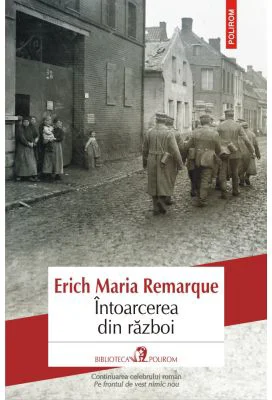 Intoarcerea din razboi. Editia a II-a - Erich Maria Remarque