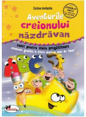 Aventurile creionului nazdravan. Caiet pentru clasa pregatitoare - Celina Iordache