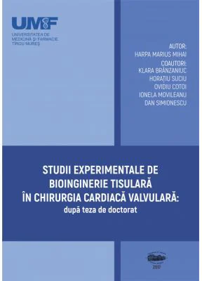 Studii experimentale de bioinginerie tisulara in chirurgia cardiaca valvulara - Marius Mihai Harpa