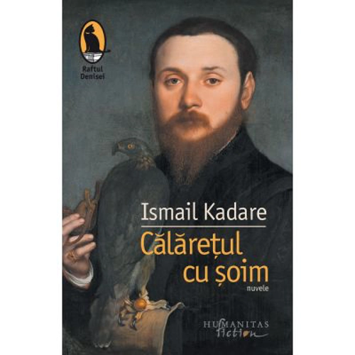 Calaretul cu soim - Ismail Kadare