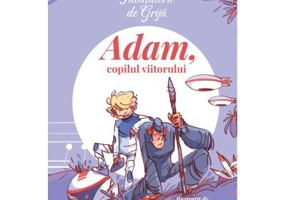 Invatatorii de Grija. Adam, copilul viitorului. Cartea a 4-a - Alex Donovici