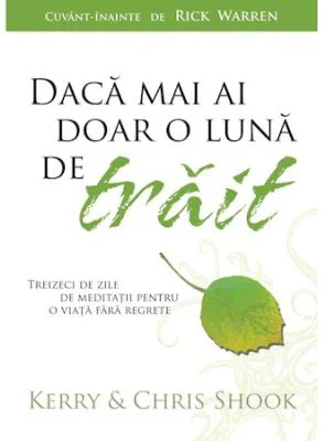Daca mai ai doar o luna de trait - Kerry Shook