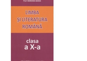 Limba si literatura romana. Clasa a 10-a - Mariana Badea