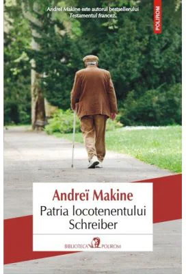 Patria locotenentului Schreiber - Andrei Makine
