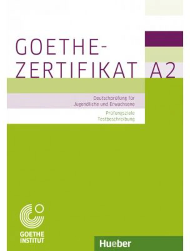 Goethe-Zertifikat A2 Prufungsziele, Testbeschreibung Buch mit ausführlichen Erklarungen Deutschpruüfung fur Jugendliche und Erwachsene - Michaela Perl
