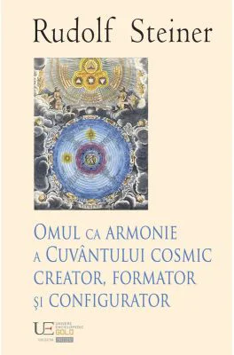 Omul ca armonie a Cuvantului cosmic creator - Rudolf Steiner