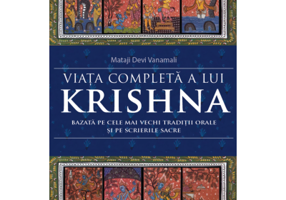 Viata completa a lui Krishna. Bazata pe cele mai vechi traditii orale si pe scrierile sacre - Mataji Devi Vanamali