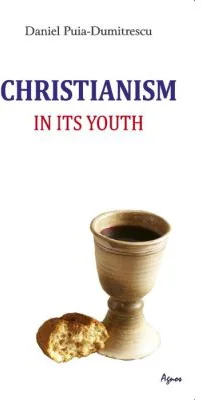 Christianism in its Youth - Daniel Puia-Dumitrescu