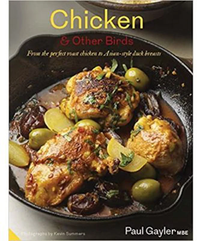 Chicken and Other Birds. From the Perfect Roast Chicken to Asian-style Duck Breasts - Paul Gayler