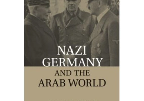 Nazi Germany and the Arab World - Francis R. Nicosia