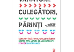 Vanatori, culegatori, parinti - Michaeleen Doucleff