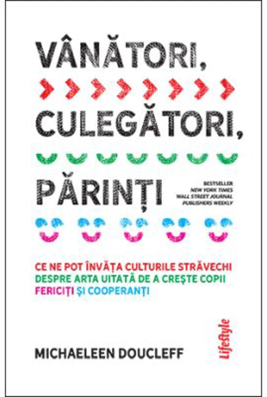 Vanatori, culegatori, parinti - Michaeleen Doucleff