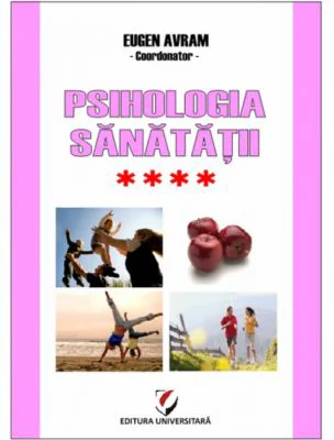 Psihologia sanatatii. Abordari aplicate. Volumul 4 Relatiile interumane si sanatatea. Modele si practici - Eugen Avram