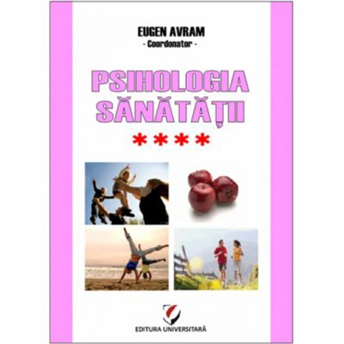 Psihologia sanatatii. Abordari aplicate. Volumul 4 Relatiile interumane si sanatatea. Modele si practici - Eugen Avram