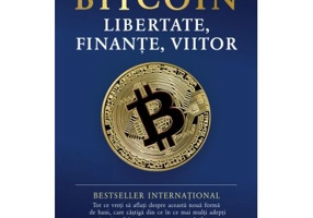 Bitcoin. Libertate, finante, viitor